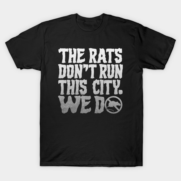 The Rats Don't Run This City We Do - Funny T-Shirt by Y2KSZN